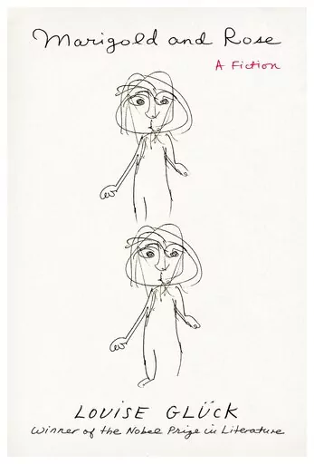 This cover image released by Farrar, Straus and Giroux shows "Marigold and Rose" by Louise Glück. (Farrar, Straus and Giroux via AP)